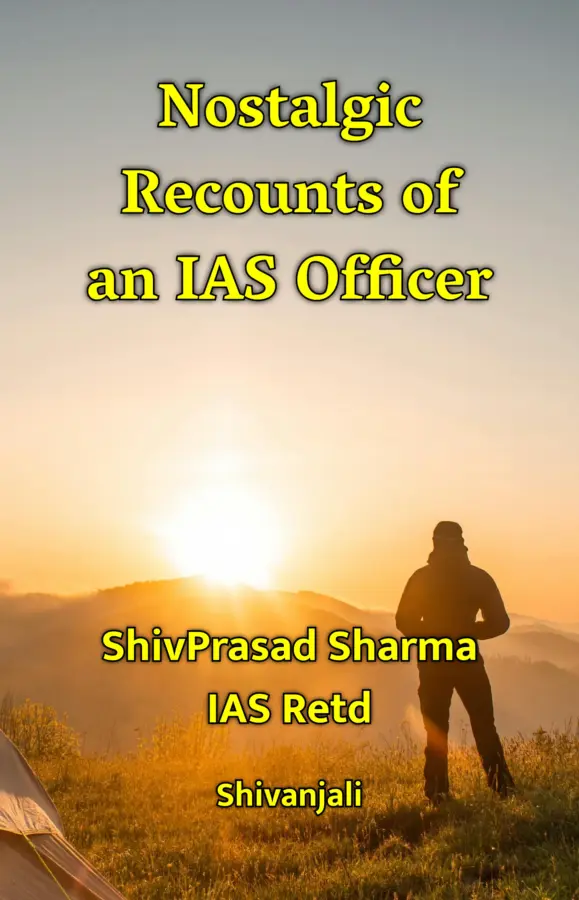 Nostalgic Recounts Of An IAS Officer